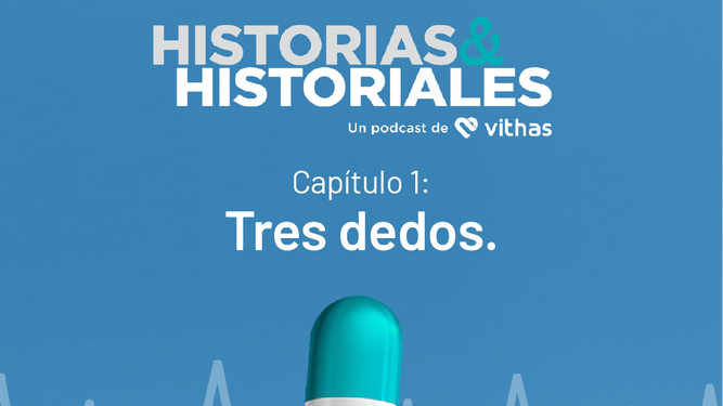 Vithas lanza ‘Tres dedos’, el primer capítulo de su podcast “Historias & Historiales”